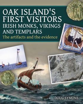 Paperback Oak Island's First Visitors: Irish Monks, Vikings and Templars: The artifacts and the evidence Book