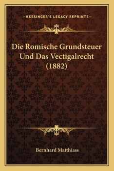 Paperback Die Romische Grundsteuer Und Das Vectigalrecht (1882) [German] Book