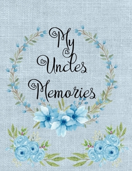 My Uncles Memories: A beautiful keepsake gift for your child to share with their Uncle to keep those lifetime memories safe forever (Memory Book)