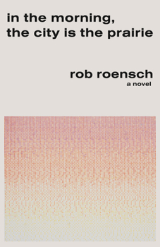 Paperback In the Morning, the City Is the Prairie Book