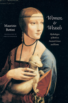 Hardcover Women & Weasels: Mythologies of Birth in Ancient Greece and Rome Book
