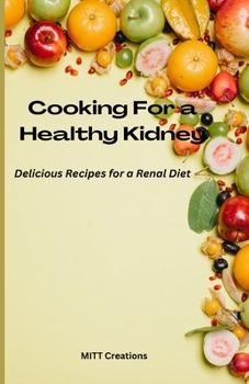 Paperback Cooking For a Healthy Kidney: Delicious Recipes for a Renal Diet Book