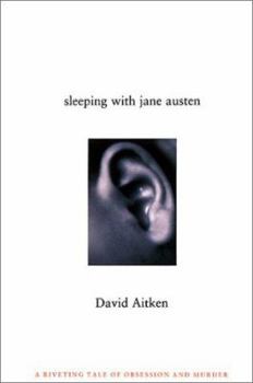 Paperback Sleeping with Jane Austen: A Riveting Tale of Obsession and Murder Book