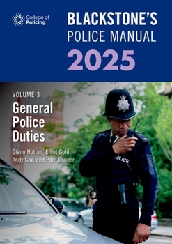 Paperback Blackstone's Police Manual Volume 3: General Police Duties 2025 Book