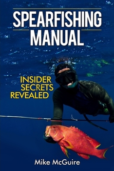 Paperback Spearfishing Manual: Insider Secrets Revealed Book