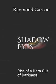Paperback Shadow Eyes: Rise of a Hero Out of Darkness Book
