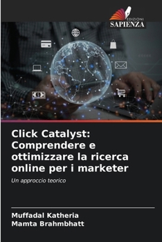 Paperback Click Catalyst: Comprendere e ottimizzare la ricerca online per i marketer [Italian] Book