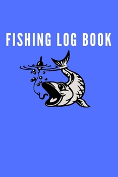 Paperback Fishing Log Book: Blue Cover - Log Book For The Serious Fisherman To Record Fishing Trip Experiences (Vine Time Fishing Series) Book