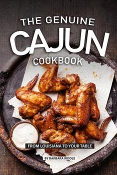 Paperback The Genuine Cajun Cookbook: From Louisiana to Your Table Book