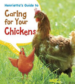 Hardcover Henrietta's Guide to Caring for Your Chickens Book