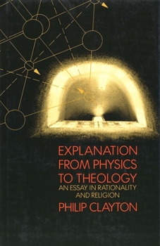 Hardcover Explanation from Physics to Theology: An Essay in Rationality and Religion Book