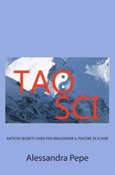 Paperback Tao Sci: Antichi Segreti Cinesi per Migliorare il Piacere di Sciare [Italian] Book