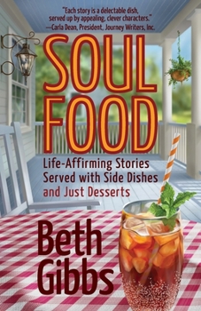 Paperback Soul Food: Life-Affirming Stories Served with Side Dishes and Just Desserts Book