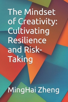 Paperback The Mindset of Creativity: Cultivating Resilience and Risk-Taking Book