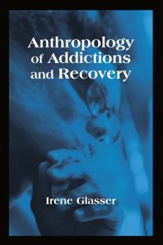 Paperback Anthropology of Addictions and Recovery Book