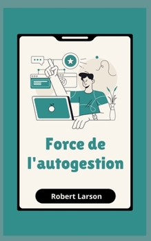 Paperback Force de l'autogestion: Comment atteindre des objectifs dans la vie [French] Book