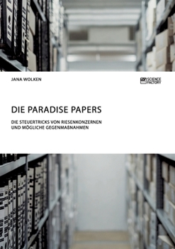 Paperback Die Paradise Papers. Die Steuertricks von Riesenkonzernen und mögliche Gegenmaßnahmen [German] Book