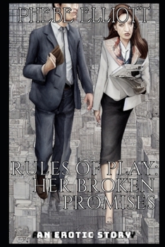 Rules of Play: Her Broken Promises: An Erotic Story