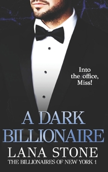 A Dark Billionaire: Into the Office, Miss! (The Billionaires of New York) - Book #4 of the New York Billionaires