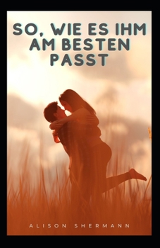 So, wie es ihm am besten passt