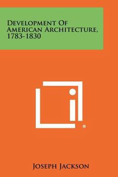 Paperback Development of American Architecture, 1783-1830 Book