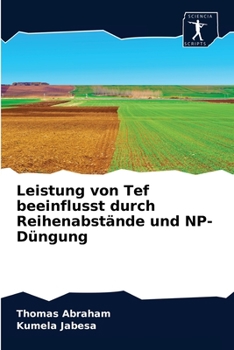 Paperback Leistung von Tef beeinflusst durch Reihenabstände und NP-Düngung [German] Book