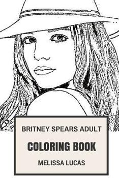 Paperback Britney Spears Adult Coloring Book: Dance-Pop Queen and Scandal Celebrity, Electro Pop Singer and Cute Actress Inspired Adult Coloring Book