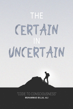 Paperback The Certain In Uncertain: Code To Consciousness Book