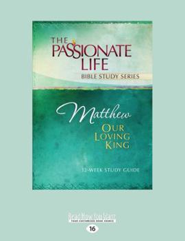 Paperback Matthew: Our Loving King 12-Week Study Guide [large print edition] Book
