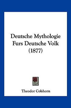 Paperback Deutsche Mythologie Furs Deutsche Volk (1877) [German] Book