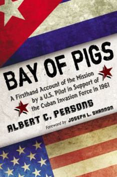 Paperback Bay of Pigs: A Firsthand Account of the Mission by a U.S. Pilot in Support of the Cuban Invasion Force in 1961 Book