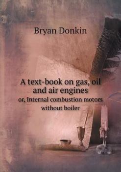 Paperback A text-book on gas, oil and air engines or, Internal combustion motors without boiler Book