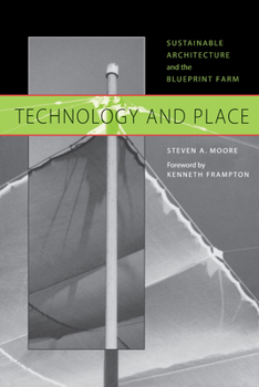 Paperback Technology and Place: Sustainable Architecture and the Blueprint Farm Book