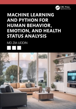 Paperback Machine Learning and Python for Human Behavior, Emotion, and Health Status Analysis Book