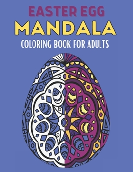 Paperback Easter Egg Mandala Coloring Book For Adults: 60 Stress Relief Easter Egg Mandala Designs for Men, Women and Family. Anti Stress Coloring Images Funny Book