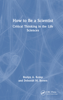 Hardcover How to Be a Scientist: Critical Thinking in the Life Sciences Book