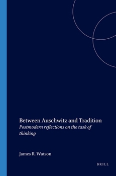 Hardcover Between Auschwitz and Tradition: Postmodern Reflections on the Task of Thinking Book