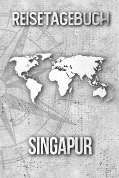 Reisetagebuch Singapur: Reisejournal für den Urlaub - inkl. Packliste | Erinnerungsbuch für Sehenswürdigkeiten & Ausflüge | Notizbuch als Geschenk, Abschiedsgeschenk (German Edition)