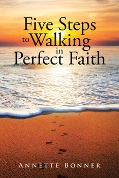Paperback Five Steps to Walking in Perfect Faith Book