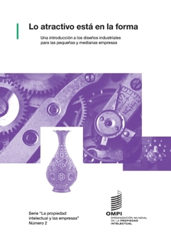 Paperback Lo atractivo está en la forma: Una introducción a los diseños industriales para las pequeñas y medianas empresas [Spanish] Book