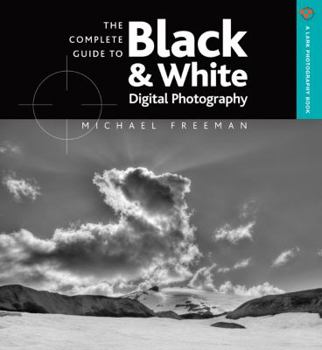 Paperback The Complete Guide to Black & White Digital Photography Book