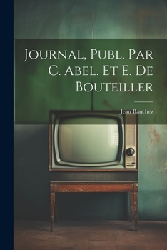 Paperback Journal, Publ. Par C. Abel. Et E. De Bouteiller [French] Book