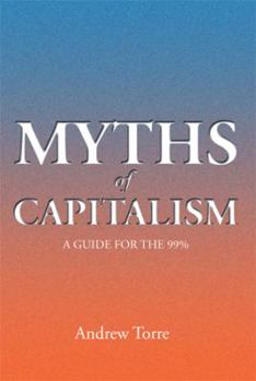 Paperback Myths of Capitalism: A Guide for the 99% Book