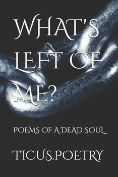 Paperback What's Left of Me: Poems of a dead soul Book