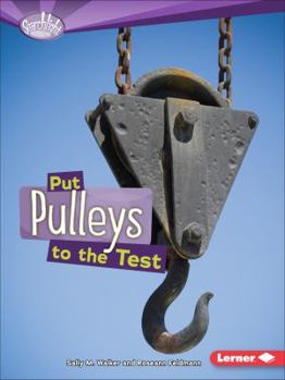 Put Pulleys to the Test - Book  of the How Do Simple Machines Work?