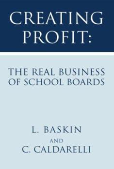 Hardcover Creating Profit: The Real Business of School Boards Book