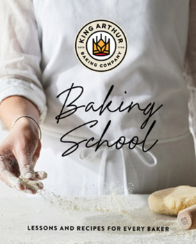 Hardcover The King Arthur Baking School: Lessons and Recipes for Every Baker Book