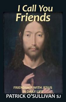 Paperback I Call You Friends: Friendship with Jesus in Daily Life Book