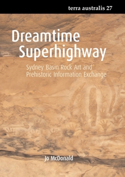 Paperback Dreamtime Superhighway: Sydney Basin Rock Art and Prehistoric Information Exchange Book