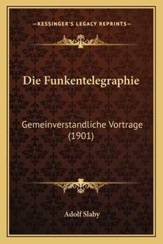 Paperback Die Funkentelegraphie: Gemeinverstandliche Vortrage (1901) [German] Book